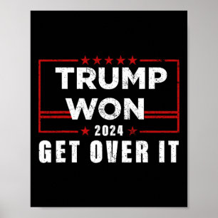 Trump Won Get Over It 2024 Poster