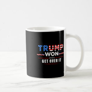Trump Won Get Over It 2025 2  Coffee Mug
