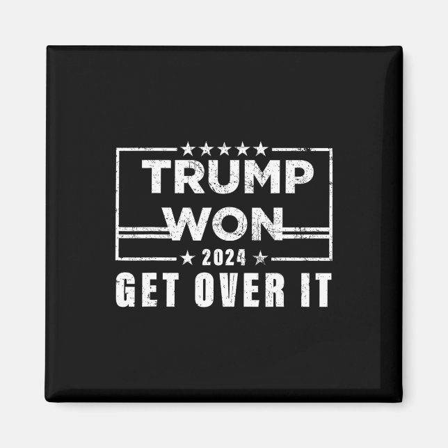 Trump Won Get Over It 2025 3  Magnet (Front)