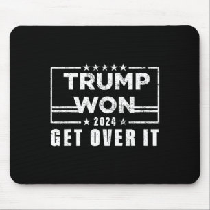 Trump Won Get Over It 2025 3 Mouse Pad
