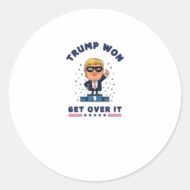 Trump Won - Get Over It  Classic Round Sticker (Front)