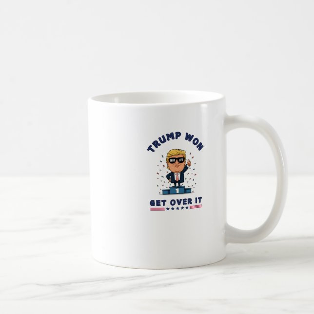 Trump Won - Get Over It  Coffee Mug (Right)
