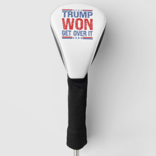 Trump Won Get Over It  Golf Head Cover