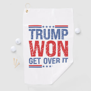 Trump Won Get Over It Golf Towel