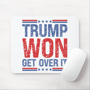 Trump Won Get Over It Mouse Pad