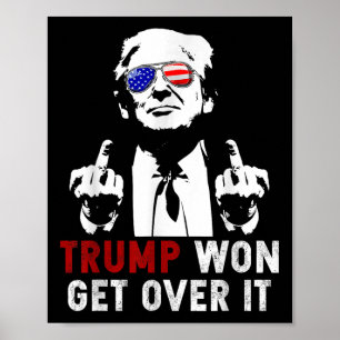 Trump Won Get Over It Patriotic Pro Trump Anti Kam Poster