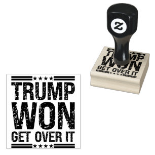 Trump Won Get Over It  Rubber Stamp