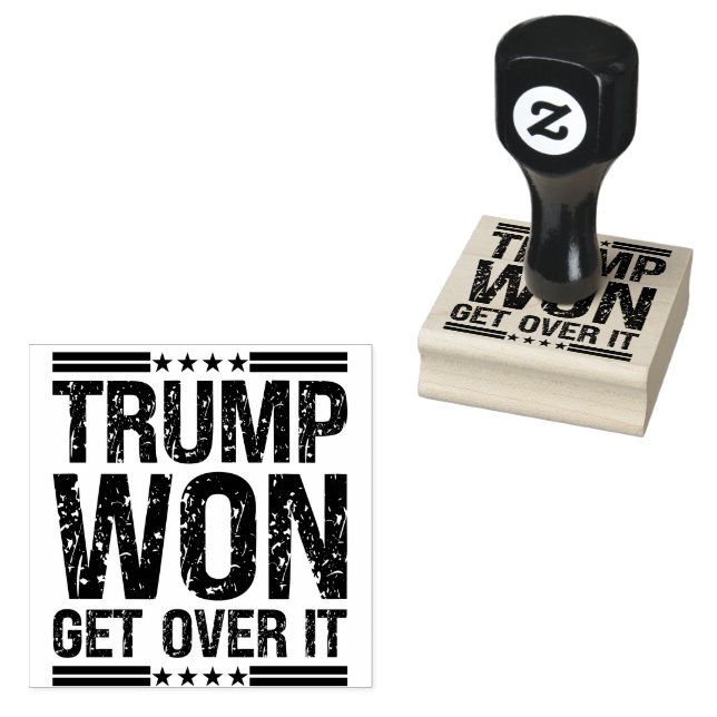 Trump Won Get Over It  Rubber Stamp (Stamped)