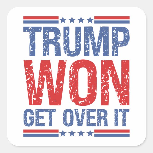 Trump Won Get Over It  Square Sticker (Front)