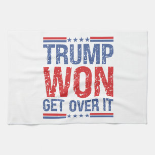 Trump Won Get Over It  Tea Towel