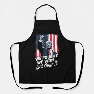 Trump Won Get Over it Trump Victory 47th President Apron