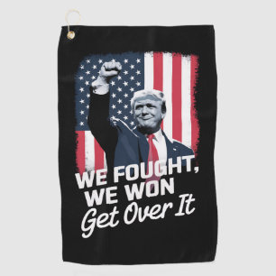 Trump Won Get Over it Trump Victory 47th President Golf Towel