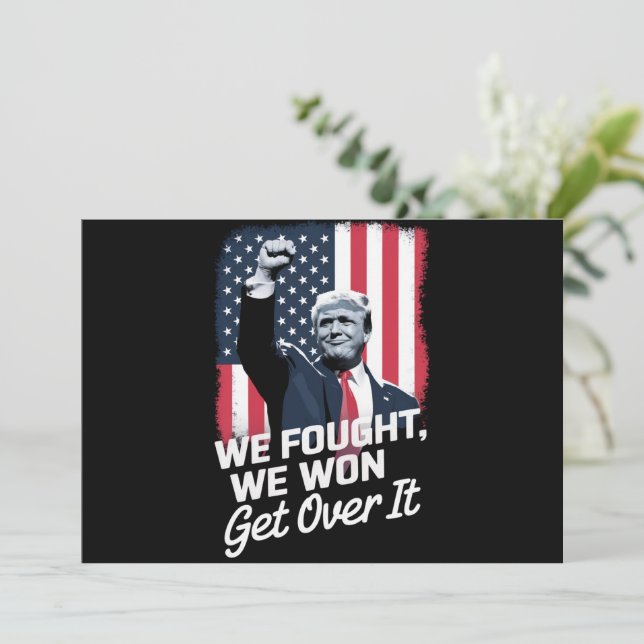 Trump Won Get Over it Trump Victory 47th President Invitation (Standing Front)