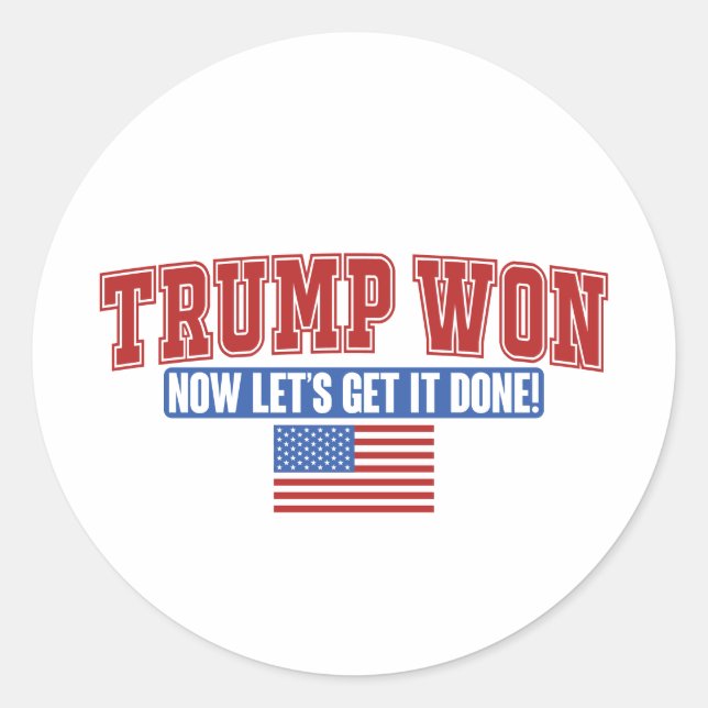 Trump Won Now Lets Get Classic Round Sticker (Front)