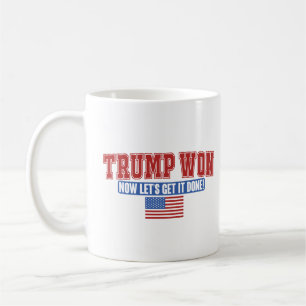 Trump Won Now Lets Get Coffee Mug