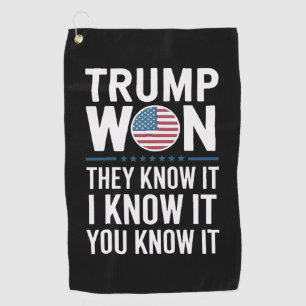 Trump Won They Know It 2024 47th President Winning Golf Towel