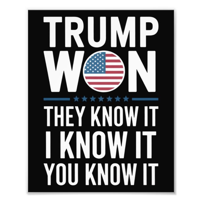 Trump Won They Know It 2024 47th President Winning Photo Print (Front)