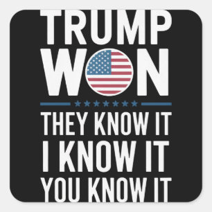 Trump Won They Know It 2024 47th President Winning Square Sticker