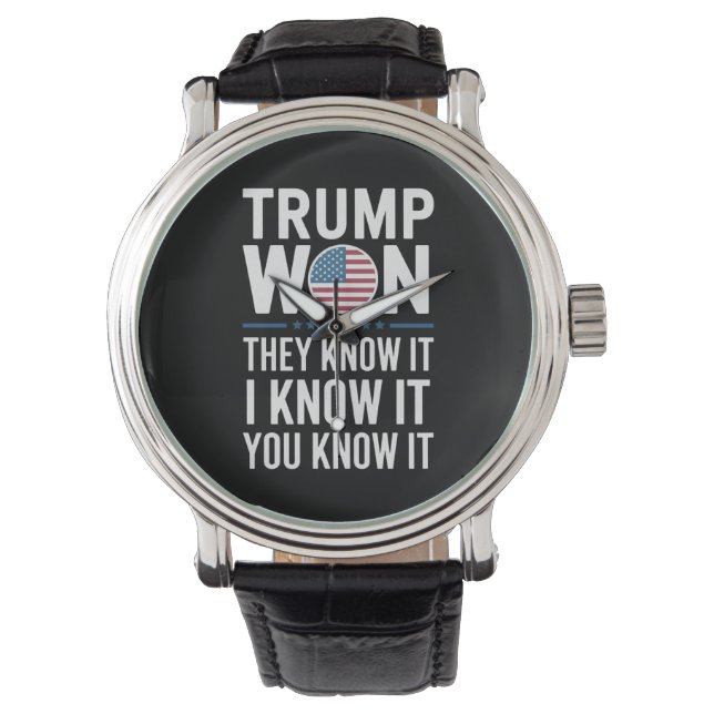 Trump Won They Know It 2024 47th President Winning Watch (Front)