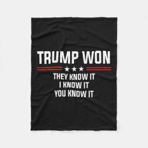 Trump Won They Know It I Know It You Know It Shirt Fleece Blanket