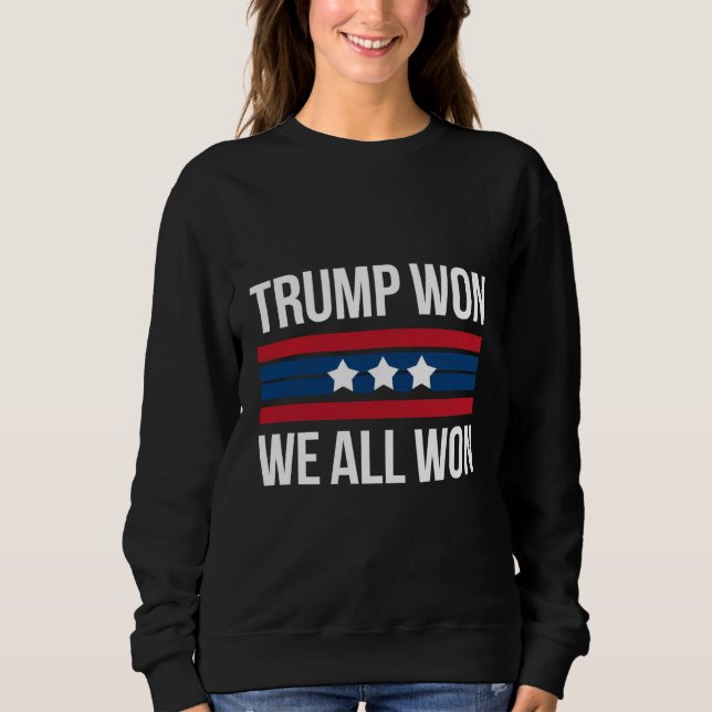 Trump Won We All Won 2024 USA Flag Trump Won Sweatshirt (Front)