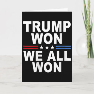 Trump Won - We All Won 2025 Usa Flag Trump Won Card