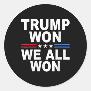 Trump Won - We All Won 2025 Usa Flag Trump Won  Classic Round Sticker