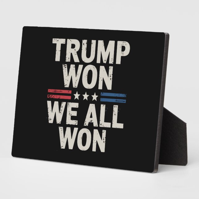 Trump Won We All Won President 47 USA Plaque (Side)