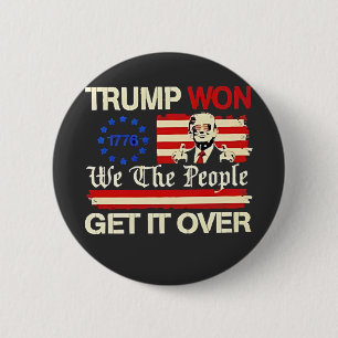 Trump Won We the People Get it Over Inaguration 6 Cm Round Badge