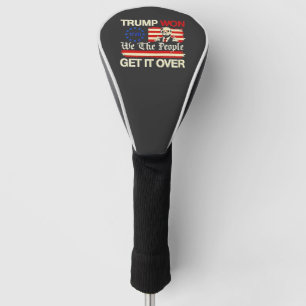 Trump Won We the People Get it Over Inaguration Golf Head Cover