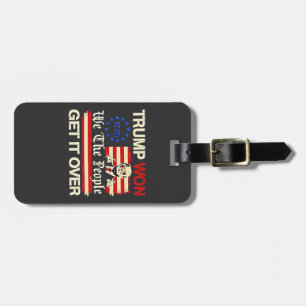 Trump Won We the People Get it Over Inaguration  Luggage Tag