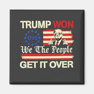 Trump Won We the People Get it Over Inaguration Magnet