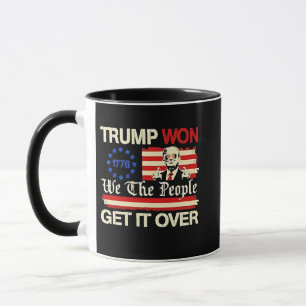 Trump Won We the People Get it Over Inaguration  Mug