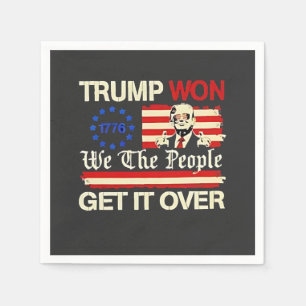 Trump Won We the People Get it Over Inaguration  Napkin