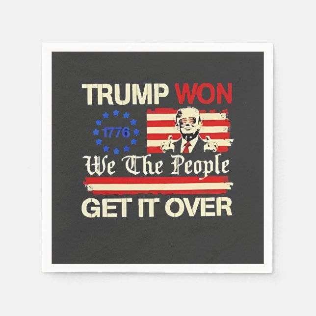 Trump Won We the People Get it Over Inaguration  Napkin (Front)
