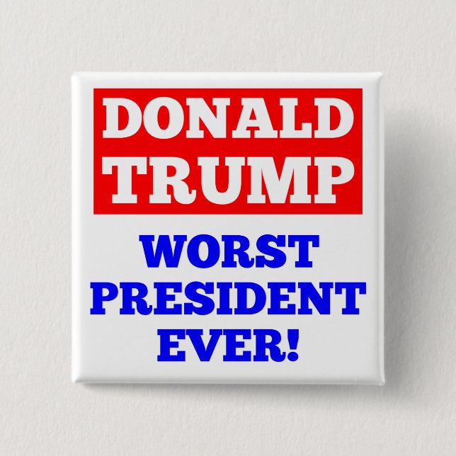 TRUMP Worst President Ever! Button (White) (Front)