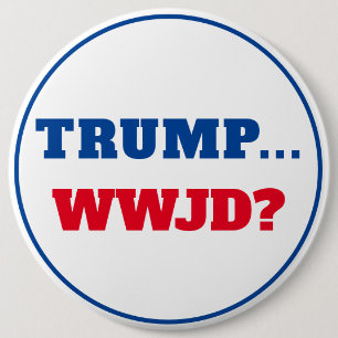 "Trump... WWJD?" Anti Trump 6 Cm Round Badge