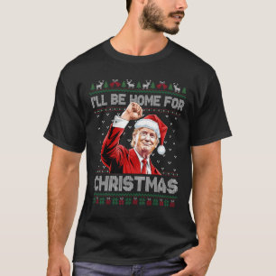 Trump Xmas I'll Be Home For Christmas Take America T-Shirt