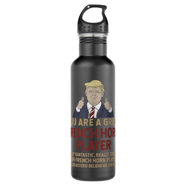 Trump You Are A Great Great French horn player1 710 Ml Water Bottle (Front)