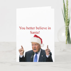 Trump: You better believe in Santa! Holiday Card