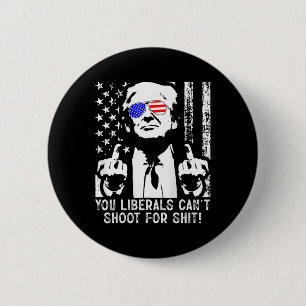 Trump You Liberals Can't Shoot For American Usa Fl 6 Cm Round Badge