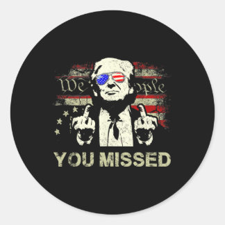 Trump You Missed Funny Trump 2024 Classic Round Sticker
