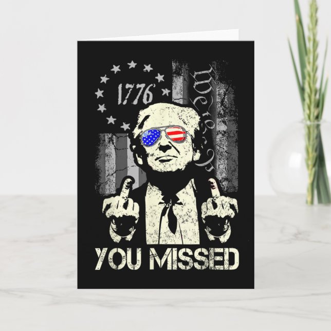 Trump You Missed Me Trump Shot Trump Supporters Te Card (Front)
