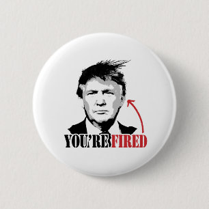 Trump You're Fired 6 Cm Round Badge
