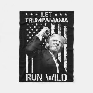 Trumpamania Trump 2024 Let Trump-a-mania Run Wild Fleece Blanket