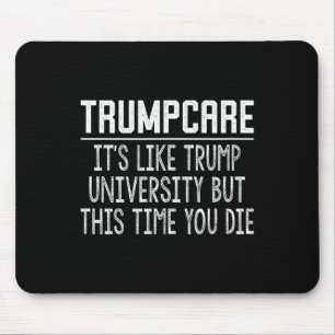 Trumpcare - Like Trump University But This Time Yo Mouse Pad