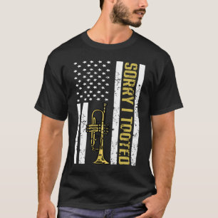 Trumpet Player American USA Flag  Sorry I Tooted   T-Shirt