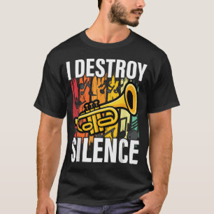 Trumpet Player I Destroy Silence Recto Trumpet T-Shirt