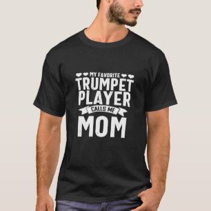 Trumpet Player Mum Funny Favourite Marching Band P T-Shirt