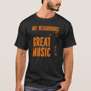 Trumpet Player My Neighbors Listen To Great Music T-Shirt